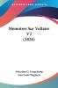 ""M�����moires sur Voltaire V2 (1826)"" est un livre �����crit par Sebastian G. Longchamp. Il s'agit d'un recueil de m�����moires sur la vie et l'�����uvre de Voltaire, l'un des plus grands �����crivains et philosophes du XVIIIe si�����cle. Dans ce deuxi�����me volume, Longchamp explore les derni�����res ann�����es de la vie de Voltaire, sa relation avec ses contemporains, ses id�����es sur la religion et la politique, ainsi que son impact sur la litt�����rature fran�����aise et europ�����enne. Les m�����moires sont bas�����es sur des documents historiques et des t�����moignages de personnes ayant connu Voltaire de pr�����s ou de loin. Ce livre est une source pr�����cieuse d'informations pour les �����tudiants et les chercheurs int�����ress�����s par la vie et l'�����uvre de Voltaire, ainsi que pour tous les amateurs de litt�����rature et de philosophie.This Book Is In French.This scarce antiquarian book is a facsimile reprint of the old original and may contain some imperfections such as library marks and notations. Because we believe this work is culturally important, we have made it available as part of our commitment for protecting, preserving, and promoting the world's literature in affordable, high quality, modern editions, that are true to their original work.