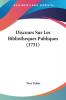 Discours Sur Les Bibliotheques Publiques (1751)