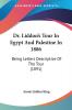 Dr. Liddon's Tour In Egypt And Palestine In 1886