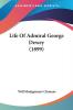 Life Of Admiral George Dewey (1899)
