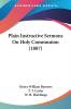 Plain Instructive Sermons On Holy Communion (1887)