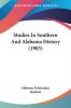 Studies In Southern And Alabama History (1905)