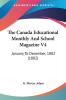 The Canada Educational Monthly And School Magazine V4