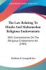 The Law Relating To Hindu And Mahomedan Religious Endowments