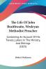 The Life Of John Braithwaite Wesleyan Methodist Preacher: Containing An Account Of His Travels Labors In The Ministry And Writings (1825)