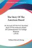 The Story Of The American Board: An Account Of The First Hundred Years Of The American Board Of Commissioners For Foreign Missions (1910)