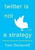Twitter is Not a Strategy: Rediscovering the Art of Brand Marketing