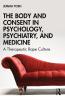 Body and Consent in Psychology Psychiatry and Medicine