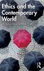 Ethics and the Contemporary World