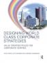 Designing World Class Corporate Strategies