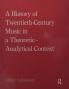 History of Twentieth-Century Music in a Theoretic-Analytical Context