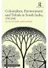 Colonialism, Environment and Tribals in South India,1792-1947