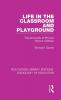 Life in the Classroom and Playground