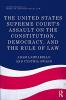 United States Supreme Court's Assault on the Constitution Democracy and the Rule of Law