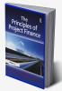 Principles of Project Finance. Edited by Rod Morrison