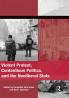 Violent Protest Contentious Politics and the Neoliberal State