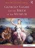 Giorgio Vasari and the Birth of the Museum. Edited by Maia Gahtan