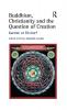 Buddhism Christianity and the Question of Creation