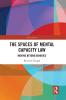 Spaces of Mental Capacity Law