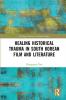 Healing Historical Trauma in South Korean Film and Literature
