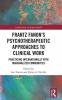 Frantz Fanon's Psychotherapeutic Approaches to Clinical Work