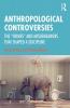 Anthropological Controversies