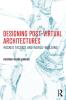Designing Post-Virtual Architectures