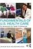 Fundamentals of U.S. Health Care