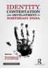 Identity Contestation and Development in Northeast India