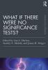 What If There Were No Significance Tests?