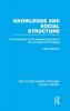 Knowledge and Social Structure (RLE Social Theory)