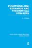 Functionalism Exchange and Theoretical Strategy (Rle Social Theory)