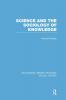 Science and the Sociology of Knowledge (RLE Social Theory)