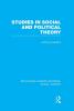 Studies in Social and Political Theory (RLE Social Theory)