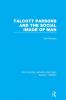 Talcott Parsons and the Social Image of Man (Rle Social Theory)