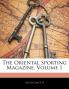 The Oriental Sporting Magazine Volume 1
