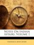Notes On Indian Affairs Volume 1