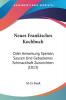 Neues Frankisches Kochbuch: Oder Anweisung Speisen Saucen Und Gebackenes Schmackhaft Zuzurichten (1813)