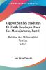Rapport Sur Les Machines Et Outils Employes Dans Les Manufactures Part 1: Relative Aux Matieres Non Textiles (1857)