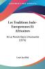 Les Traditions Indo-Europeennes Et Africaines: Et Le Pariah Dans L'Humanite (1876)