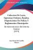 Coleccion De Leyes Supremas Ordenes Bandos Disposiciones De Policia Y Reglamentos Municipales: De Administracion Del Distrito Federal (1874)