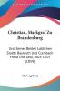 Christian Markgraf Zu Brandenburg: Und Seiner Beiden Loblichen Stadte Bayreuth Und Culmbach Freud Und Leid 1603-1655 (1859)