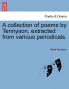 A Collection of Poems by Tennyson Extracted from Various Periodicals.