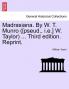 Madrasiana. By W. T. Munro ([pseud. i.e.] W. Taylor) ... Third edition. Reprint.
