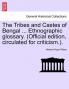 The Tribes and Castes of Bengal ... Ethnographic Glossary. (Official Edition Circulated for Criticism.). Vol. I