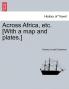 Across Africa Etc. [With a Map and Plates.] New Edition.