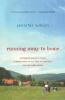 Running Away to Home: Our Family's Journey to Croatia in Search of Who We Are Where We Came From and What Really Matters