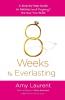 8 Weeks to Everlasting: A Step-By-Step Guide to Getting (and Keeping!) the Guy You Want