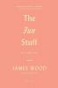 The Fun Stuff: And Other Essays