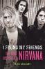 I Found My Friends: The Oral History of Nirvana